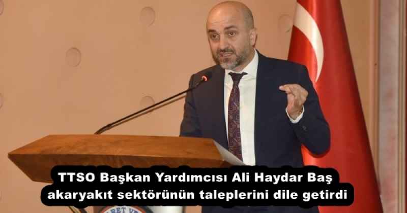 ttso_baskan_yardimcisi_ali_haydar_bas_akaryakit_sektorunun_taleplerini_dile_getirdi_h53288_a4181 TTSO Başkan Yardımcısı Ali Haydar Baş akaryakıt sektörünün taleplerini dile getirdi