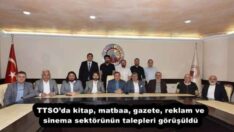 TTSO’da kitap, matbaa, gazete, reklam ve sinema sektörünün talepleri görüşüldü