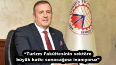 “Turizm Fakültesinin sektöre büyük katkı sunacağına inanıyoruz”