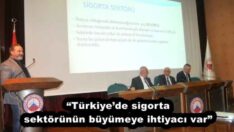 “Türkiye’de sigorta sektörünün büyümeye ihtiyacı var”