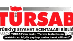 TÜRSAB’dan tepki: “Turizm toplantısına sektörün en büyük paydaşı neden davet edilmedi”