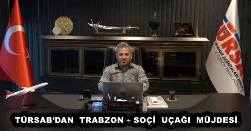 tursabdan_trabzon_soci_ucagi_mujdesi_h52834_ec920 TÜRSAB’DAN TRABZON – SOÇİ UÇAĞI MÜJDESİ