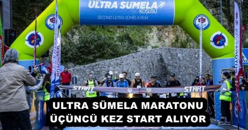 ULTRA SÜMELA MARATONU ÜÇÜNCÜ KEZ START ALIYOR