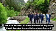 Vali Aziz Yıldırım, Haldizen Deresi’nde Kaybolan Suudi Çocuğun Arama Çalışmalarını İnceledi