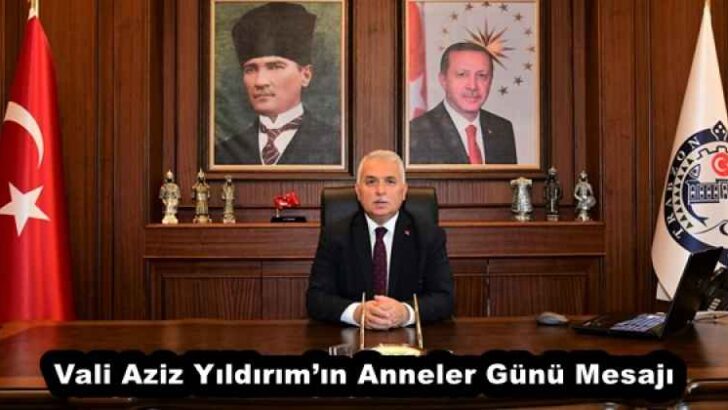 Vali Aziz Yıldırım’ın Anneler Günü Mesajı
