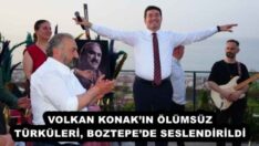 VOLKAN KONAK’IN ÖLÜMSÜZ TÜRKÜLERİ, BOZTEPE’DE SESLENDİRİLDİ