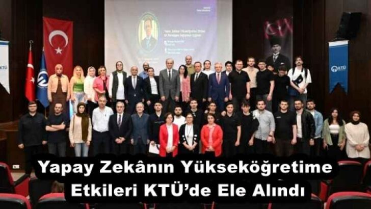 Yapay Zekânın Yükseköğretime Etkileri KTÜ’de Ele Alındı