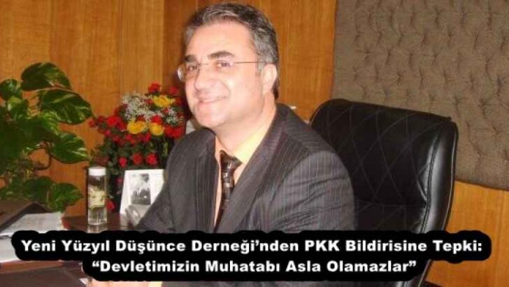 Yeni Yüzyıl Düşünce Derneği’nden PKK Bildirisine Tepki: “Devletimizin Muhatabı Asla Olamazlar”