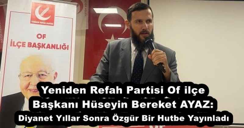 yeniden_refah_partisi_of_ilce_baskani_huseyin_bereket_ayaz_diyanet_yillar_sonra_ozgur_bir_hutbe_yayinladi_h52817_b9b42 Yeniden Refah Partisi Of ilçe Başkanı Hüseyin Bereket AYAZ: Diyanet Yıllar Sonra Özgür Bir Hutbe Yayınladı