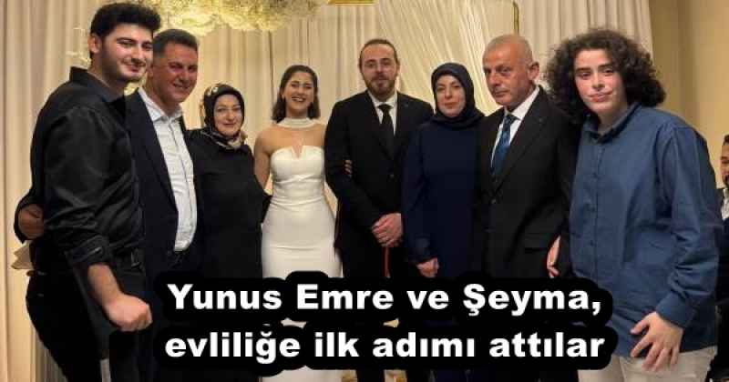 Yunus Emre ve Şeyma, evliliğe ilk adımı attılar
