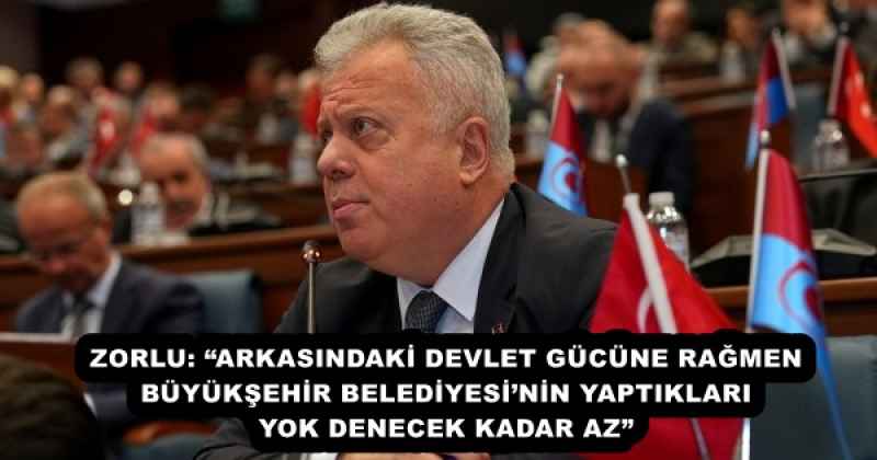 zorlu_arkasindaki_devlet_gucune_ragmen_buyuksehir_belediyesinin_yaptiklari_yok_denecek_kadar_az_h52968_8ebec ZORLU: “ARKASINDAKİ DEVLET GÜCÜNE RAĞMEN BÜYÜKŞEHİR BELEDİYESİ’NİN YAPTIKLARI YOK DENECEK KADAR AZ”