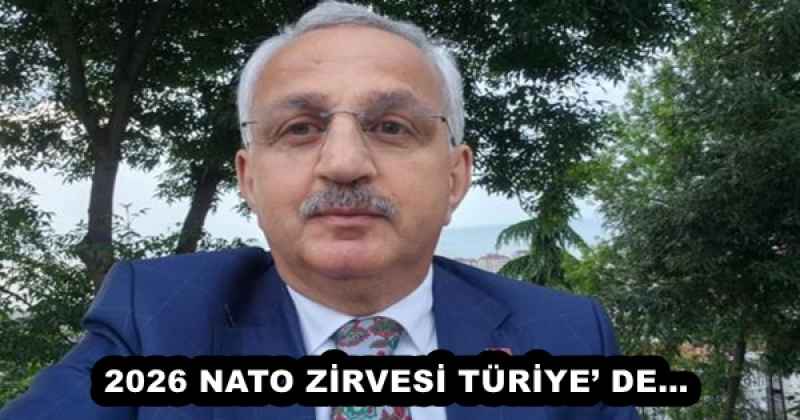 2026 NATO ZİRVESİ TÜRİYE’ DE…