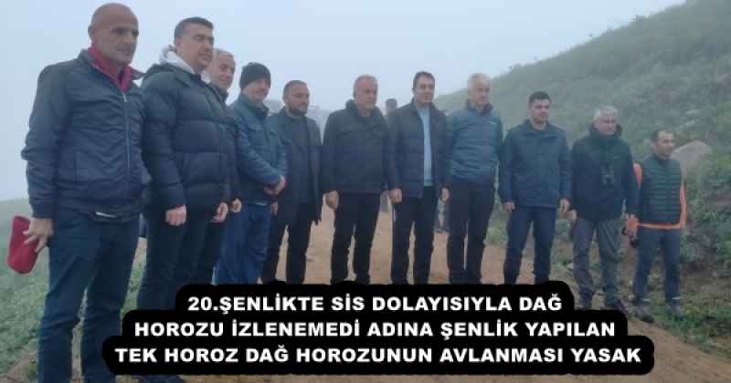 20senlikte_sis_dolayisiyla_dag_horozu_izlenemedi_adina_senlik_yapilan_tekhoroz_dag_horozunun_avlanmasi_yasak_h53534_7ddda 20.ŞENLİKTE SİS DOLAYISIYLA DAĞ HOROZU İZLENEMEDİ ADINA ŞENLİK YAPILAN TEKHOROZ DAĞ HOROZUNUN AVLANMASI YASAK
