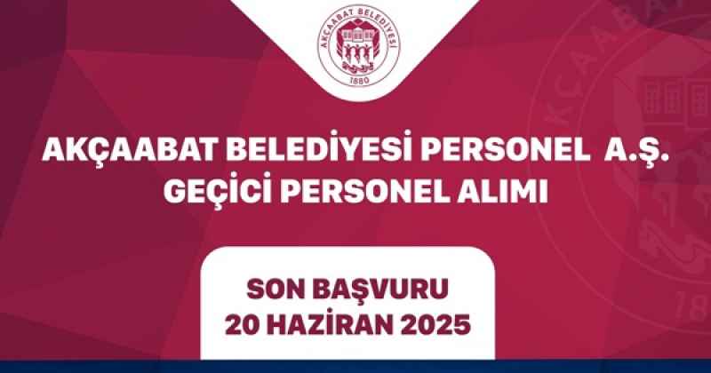 AKÇAABAT BELEDİYESİ PERSONEL A.Ş. GEÇİCİ PERSONEL ALIMI YAPACAK