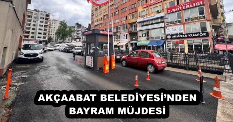 AKÇAABAT BELEDİYESİ’NDEN BAYRAM MÜJDESİ
