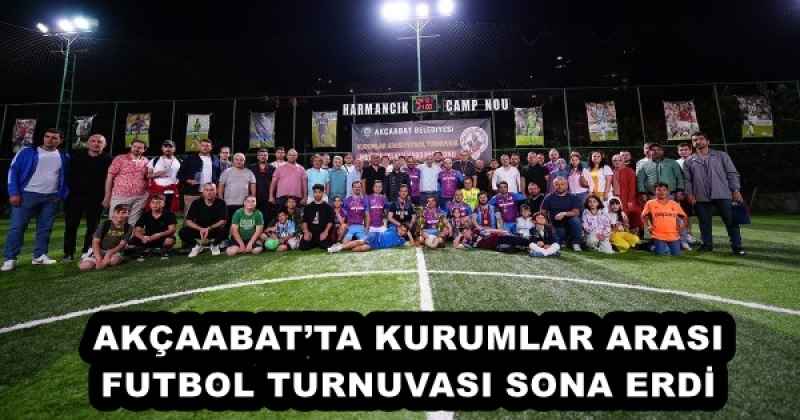 AKÇAABAT’TA KURUMLAR ARASI FUTBOL TURNUVASI SONA ERDİ