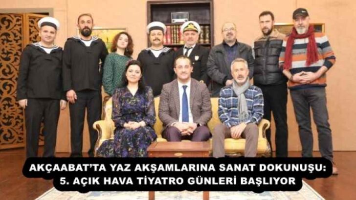 AKÇAABAT’TA YAZ AKŞAMLARINA SANAT DOKUNUŞU: 5. AÇIK HAVA TİYATRO GÜNLERİ BAŞLIYOR