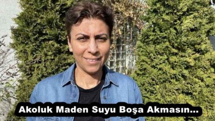 Akoluk Maden Suyu Boşa Akmasın…