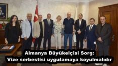 Almanya Büyükelçisi Sorg: Vize serbestisi uygulamaya koyulmalıdır