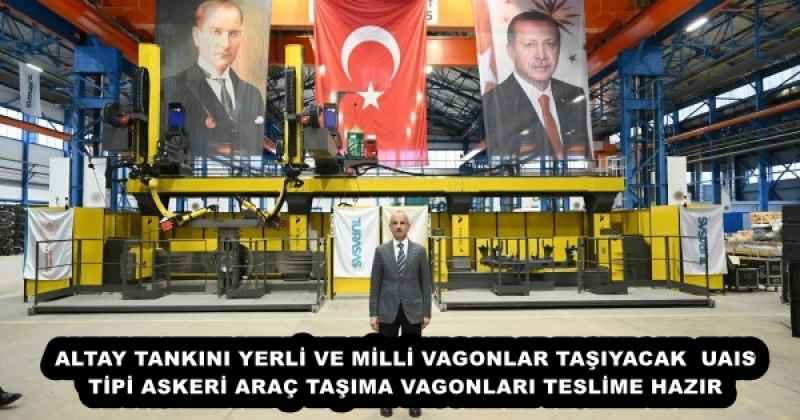 ALTAY TANKINI YERLİ VE MİLLİ VAGONLAR TAŞIYACAK  UAIS TİPİ ASKERİ ARAÇ TAŞIMA VAGONLARI TESLİME HAZIR