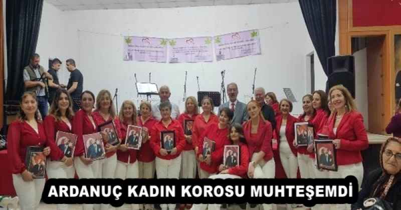 ARDANUÇ KADIN KOROSU MUHTEŞEMDİ
