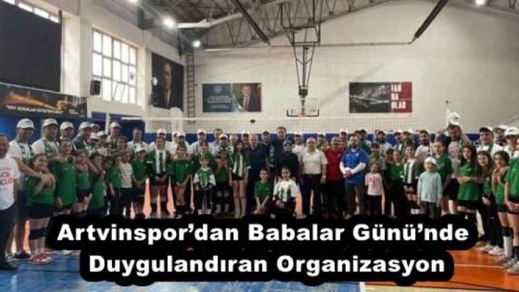Artvinspor’dan Babalar Günü’nde Duygulandıran Organizasyon