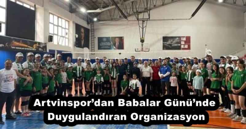 Artvinspor’dan Babalar Günü’nde Duygulandıran Organizasyon