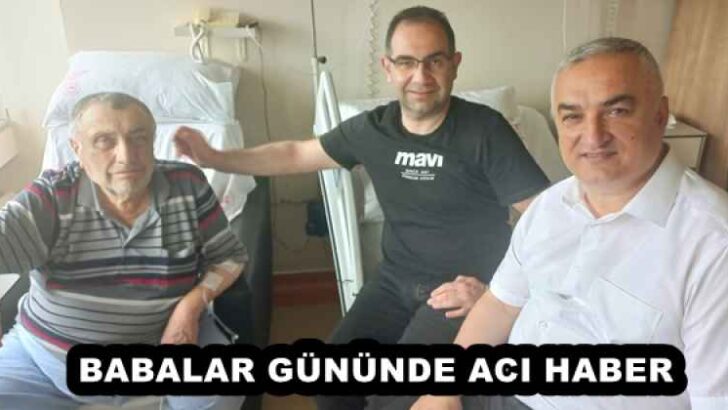 BABALAR GÜNÜNDE ACI HABER