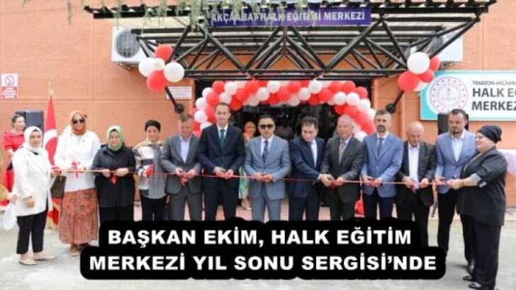 BAŞKAN EKİM, HALK EĞİTİM MERKEZİ YIL SONU SERGİSİ’NDE