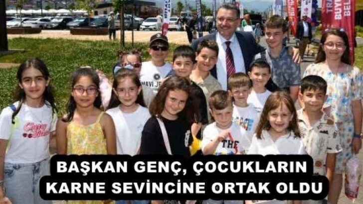 BAŞKAN GENÇ, ÇOCUKLARIN KARNE SEVİNCİNE ORTAK OLDU