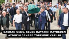BAŞKAN GENÇ, SELDE HAYATINI KAYBEDEN AYDIN’IN CENAZE TÖRENİNE KATILDI