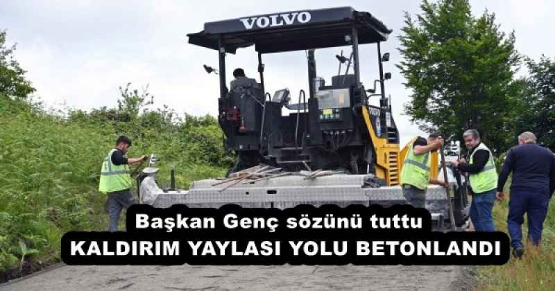 Başkan Genç sözünü tuttu  KALDIRIM YAYLASI YOLU BETONLANDI