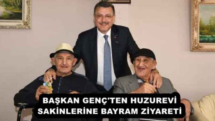 BAŞKAN GENÇ’TEN HUZUREVİ SAKİNLERİNE BAYRAM ZİYARETİ