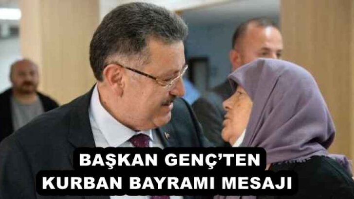 BAŞKAN GENÇ’TEN KURBAN BAYRAMI MESAJI 