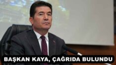BAŞKAN KAYA, ÇAĞRIDA BULUNDU