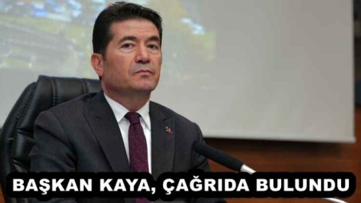 BAŞKAN KAYA, ÇAĞRIDA BULUNDU