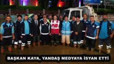 BAŞKAN KAYA, YANDAŞ MEDYAYA İSYAN ETTİ 