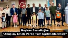 Başkan Sarıalioğlu: “Alkışlar, Emek Veren Tüm Eğitimcilerimize”