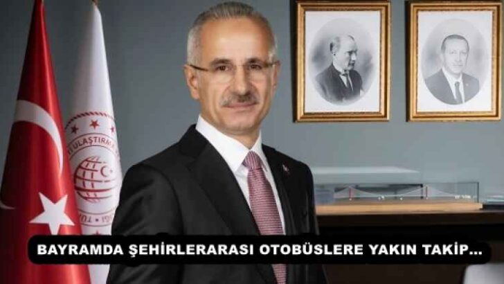 BAYRAMDA ŞEHİRLERARASI OTOBÜSLERE YAKIN TAKİP…