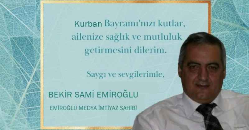 BEKİR SAMİ EMİROĞLU KURBAN BAYRAMI MESAJI