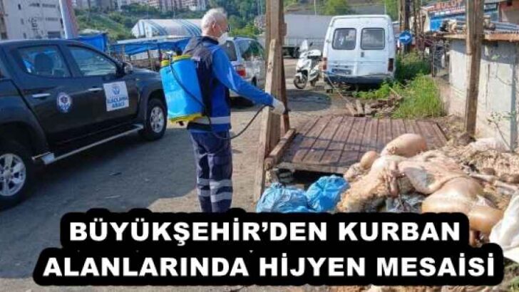 BÜYÜKŞEHİR’DEN KURBAN ALANLARINDA HİJYEN MESAİSİ