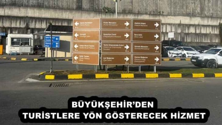 BÜYÜKŞEHİR’DEN TURİSTLERE YÖN GÖSTERECEK HİZMET