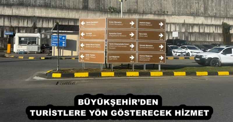 BÜYÜKŞEHİR’DEN TURİSTLERE YÖN GÖSTERECEK HİZMET
