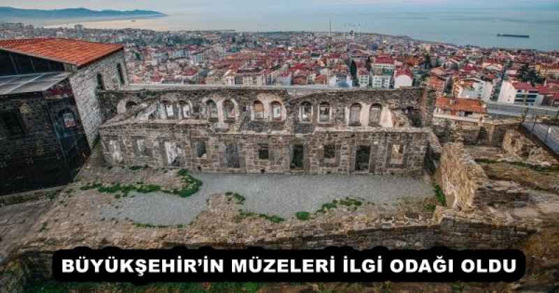 BÜYÜKŞEHİR’İN MÜZELERİ İLGİ ODAĞI OLDU