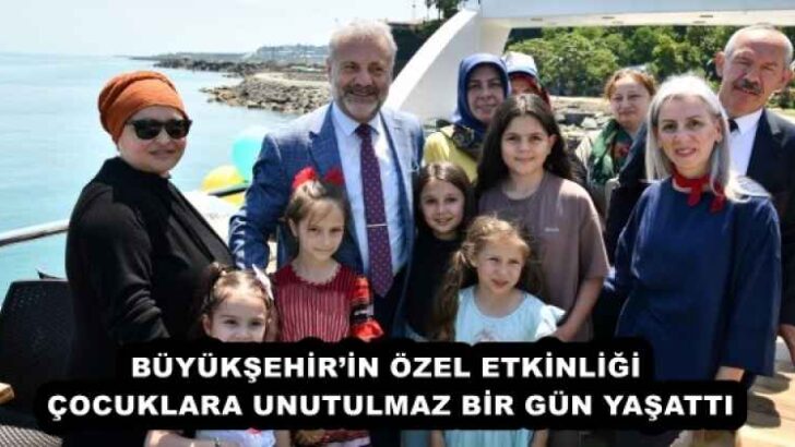BÜYÜKŞEHİR’İN ÖZEL ETKİNLİĞİ ÇOCUKLARA UNUTULMAZ BİR GÜN YAŞATTI