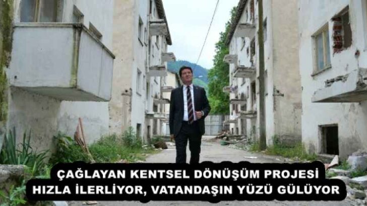 ÇAĞLAYAN KENTSEL DÖNÜŞÜM PROJESİ HIZLA İLERLİYOR, VATANDAŞIN YÜZÜ GÜLÜYOR 
