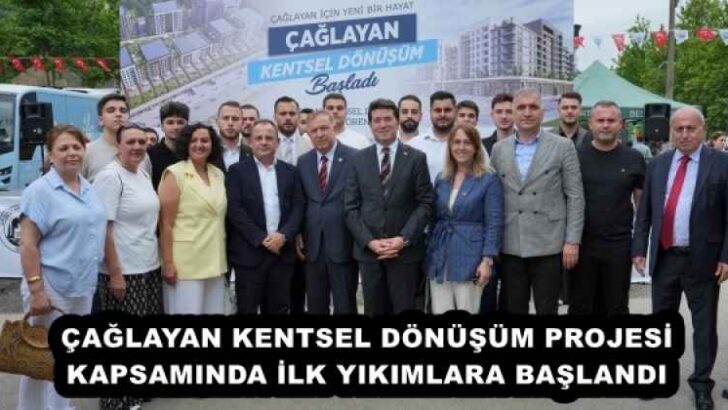 ÇAĞLAYAN KENTSEL DÖNÜŞÜM PROJESİ KAPSAMINDA İLK YIKIMLARA BAŞLANDI
