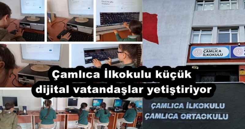 Çamlıca İlkokulu küçük dijital vatandaşlar yetiştiriyor