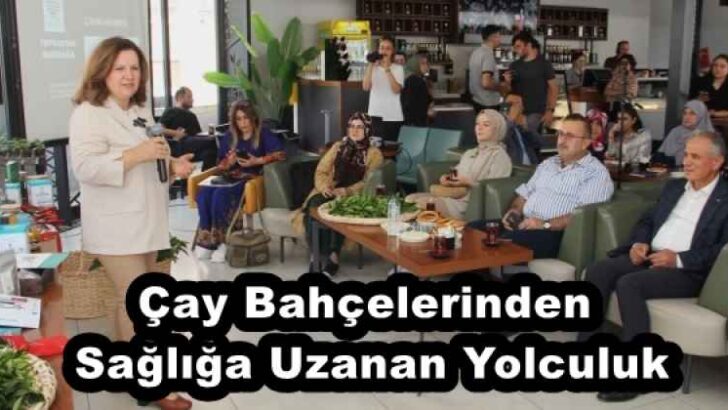 Çay Bahçelerinden Sağlığa Uzanan Yolculuk