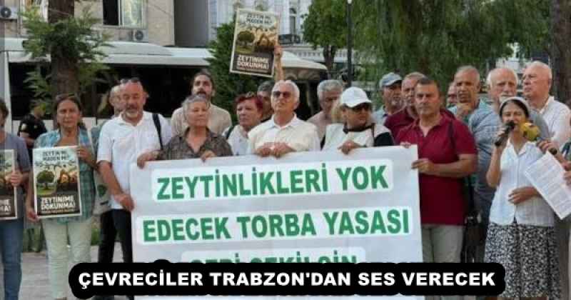 ÇEVRECİLER TRABZON'DAN SES VERECEK 